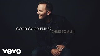 Video thumbnail of "Chris Tomlin - Good Good Father (Story Behind The Song)"