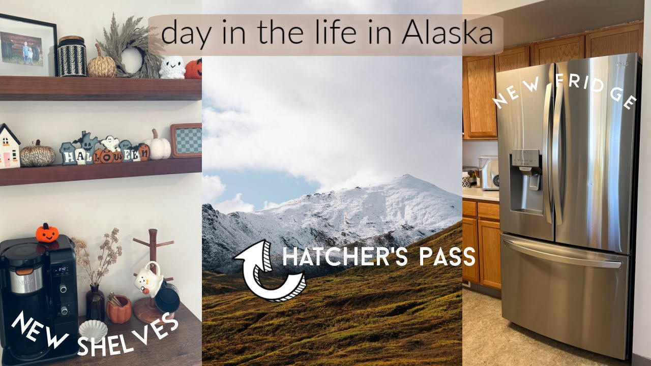 Day in the life in Alaska | Hatcher's Pass Wasilla, Anchorage | coffee bar and new fridge