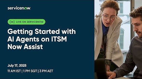 Getting Started with AI Agents on ITSM Now Assist [APAC]