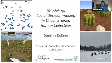 Dr. Dominik Deffner: Social decision making in unconstrained human collectives (5 Mar. 2024) (Pt.1)