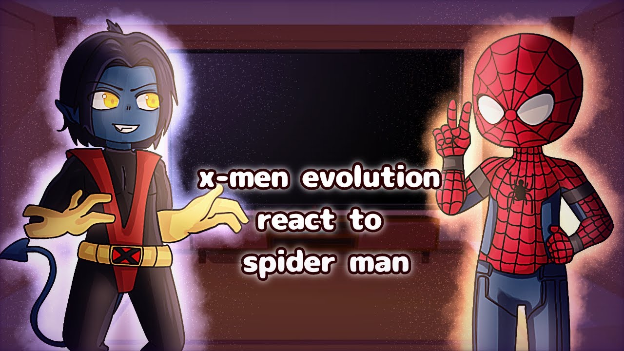 X-men Evolution React To Spider Man // Gacha React