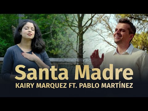 Kairy Marquez ft. Pablo Martínez - SANTA MADRE - Música Católica | Canto a la Virgen María