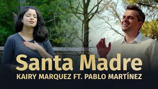 Kairy Marquez ft. Pablo Martínez - SANTA MADRE - Música Católica | Canto a la Virgen María
