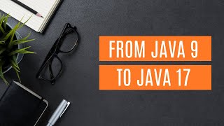 Modern Java - Top Features of Java 9 to 17