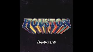 Video thumbnail of "Houston - Dangerous Love (Official Lyric Video)"
