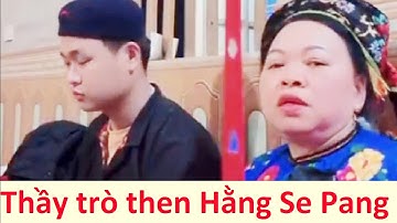 Se Pang - Thầy trò then Hằng làm lễ ở Hữu Lũng ; then lạng sơn | Tiên Sinh 2