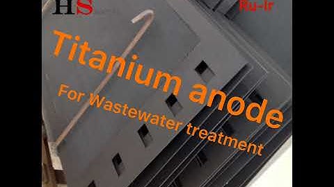 Titanium anode for Wastewater treatment | BAOJI HIGHSTAR TITANIUM METAL
