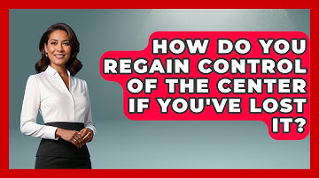 How Do You Regain Control Of The Center If You
