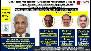 OREF : Slipped Capital Femoral Epiphysis (SCFE) “Exam-Oriented Case Discussion”: Dr. Dhiren Ganjwala