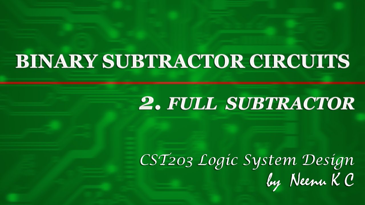 FULL SUBTRACTOR Logic Circuit Design Logic System Design KTU in