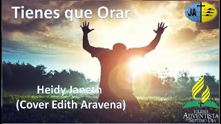 Tienes que orar - Heidy Janeth (Cover - Edith Aravena)