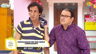 Ep 3267 - Gokuldham Me Hua Bada Confusion?! | Taarak Mehta Ka Ooltah Chashmah | Full Episode