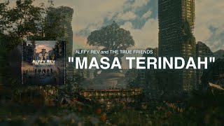 Смотреть клип Masa Terindah (Official Lyric Video) By Alffy Rev And The True Friends