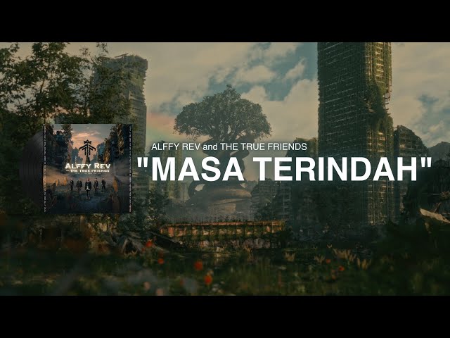 Masa Terindah (Official Lyric Video) by Alffy Rev and The True Friends class=