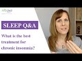 What is the best treatment for chronic insomnia  sleep cach qa