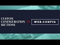 Custom Configuration Sections Using ConfigurationSection : web.config