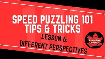 Speed Puzzling 101 - Lesson 6 - Different Perspectives