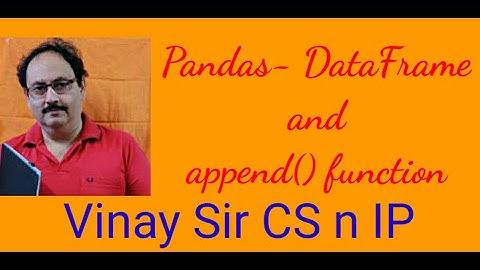 INFORMATICS PRACTICES FOR XII - 14 👌 (Pandas – DataFrame and append() function)