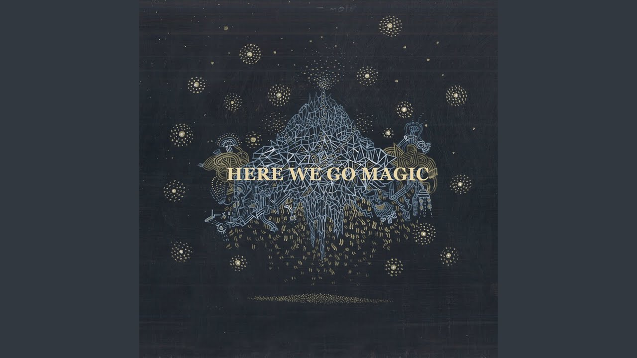 Here We Go Magic - Everything's Big accordi