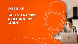 Webinar: Sales tax 101: A beginner’s guide