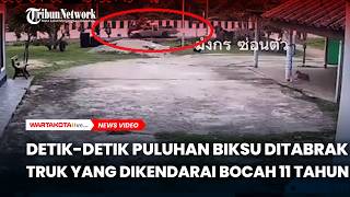Detik-detik Puluhan Biksu Ditabrak Truk yang Dikendarai Bocah 11 Tahun