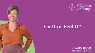 Fix It or Feel It? Motivational Interviewing