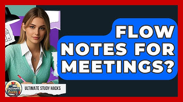 Flow Notes For Meetings? - Ultimate Study Hacks