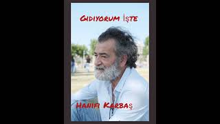 Gidiyorum İşte,Hanifi Karbaş