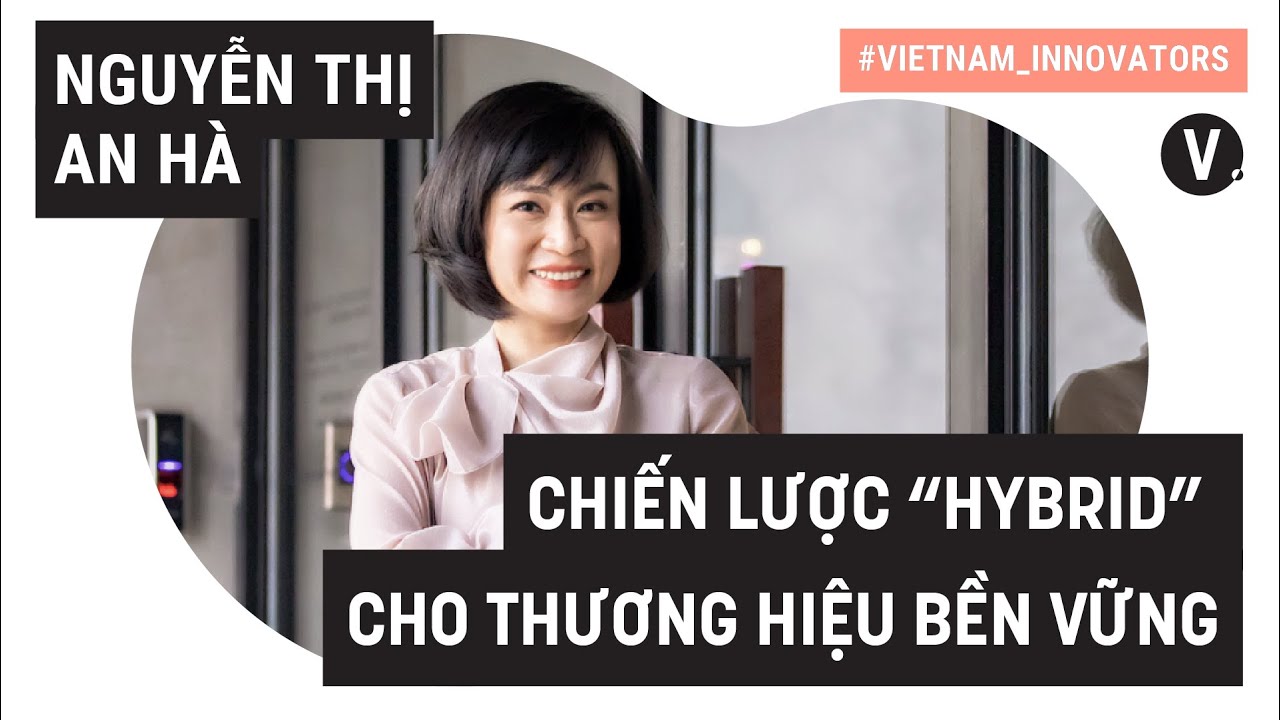 Chiến lược "hybrid" cho thương hiệu bền vững - Nguyễn Thị An Hà, GĐ MKT & HT chiến lược Talentnet