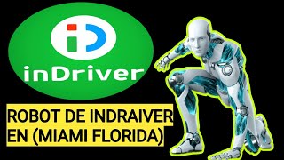 INDRIVER EL ROBOT  / MIAMI FLORIDA