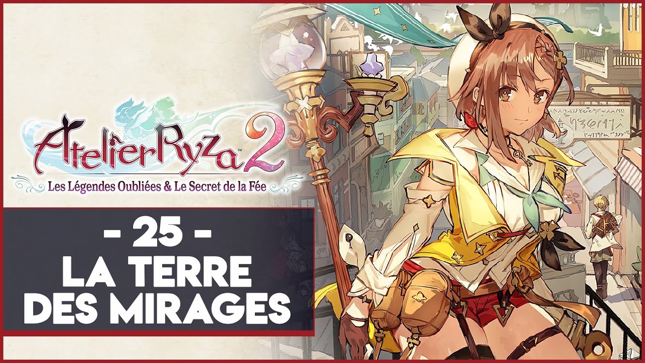 ATELIER RYZA 2 #25 - LA TERRE DES MIRAGES - YouTube