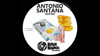 Antonio Santana - Bustin (Original Mix)