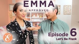 Let's be Frank  Emma Approved Ep: 6