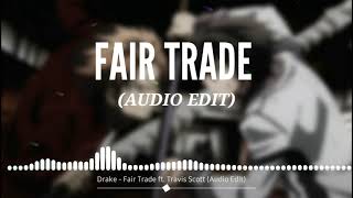 Drake - Fair Trade ft. Travis Scott (Audio Edit)