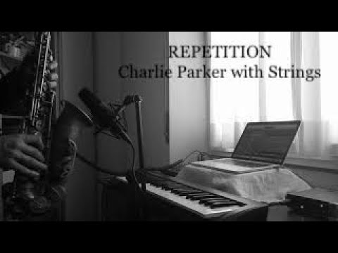 REPETITION - Charlie Parker with Strings - free score