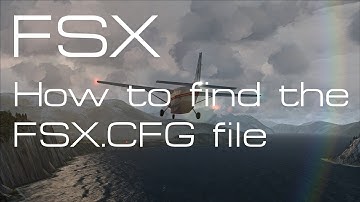 FSX - How to find the CFG (configuration) file