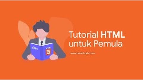 TERLENGKAP! Belajar HTML & CSS untuk PEMULA