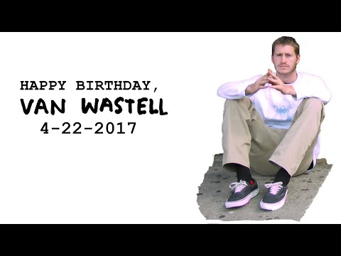 Happy Birthday Van Wastell 4-22-2017