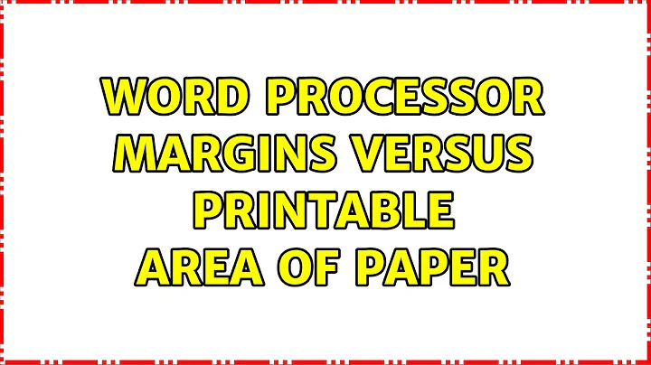 Word Processor Margins versus Printable Area of Paper (2 Solutions!!)