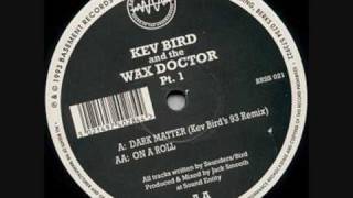 Kev Bird & The Wax Doctor - Dark Matter (Kev Bird's 93 Remix)