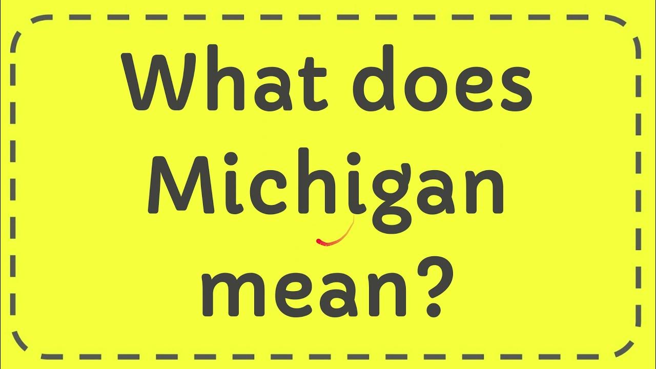 What does Michigan mean? YouTube