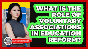 What Is The Role Of Voluntary Associations In Education Reform? - Learn About Libertarianism
