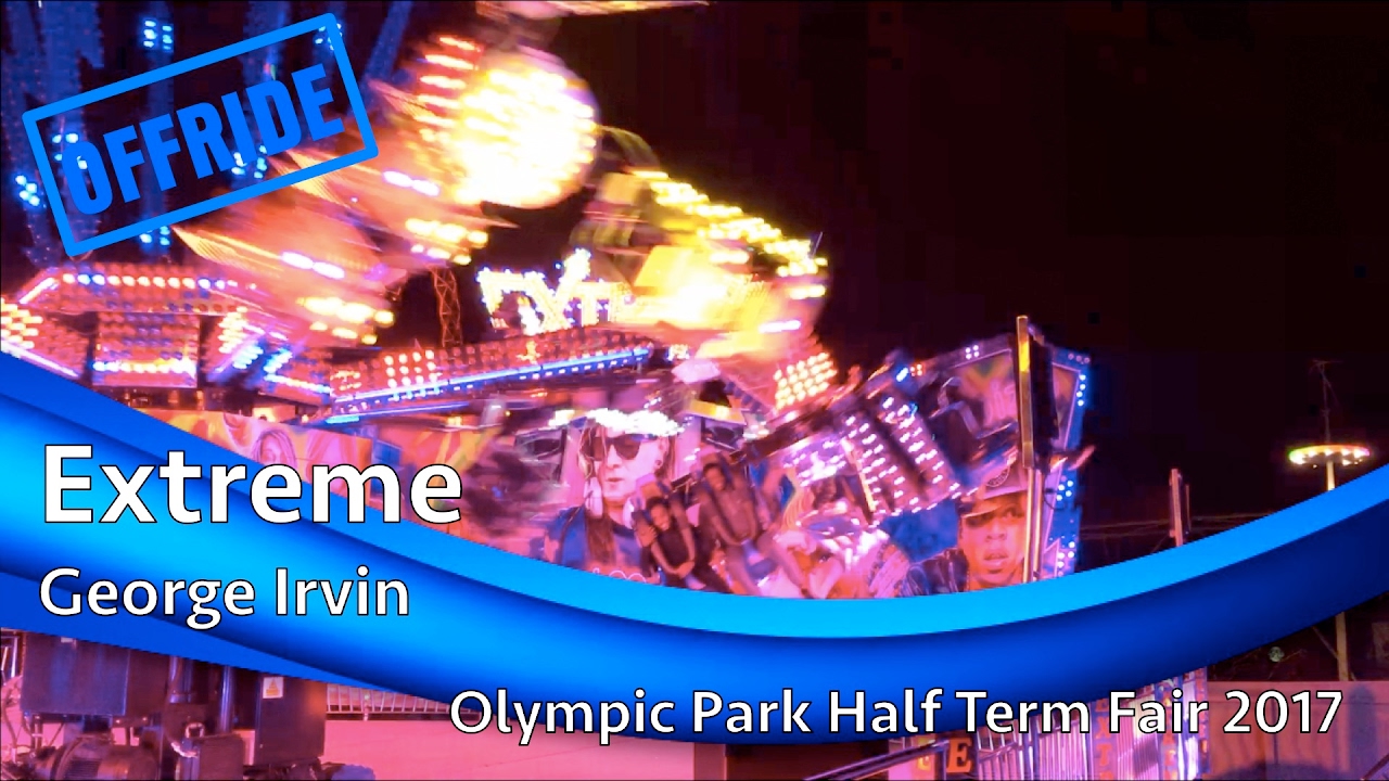 extreme-george-irvin-offride-olympic-park-half-term-fair-2017