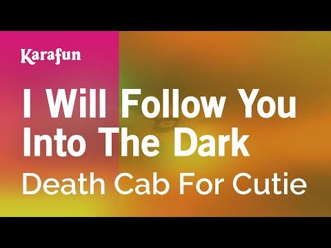 Karaoke I Will Follow You Into The Dark - Death Cab For Cutie *