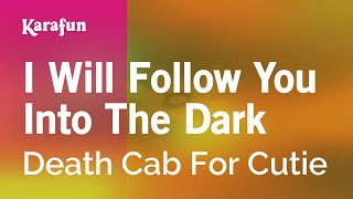 Video thumbnail of "I Will Follow You Into The Dark - Death Cab For Cutie | Karaoke Version | KaraFun"