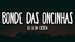 Dj LK da Escócia - Bonde das Oncinhas