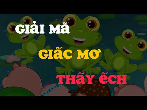 Video: Tại Sao Con ếch Lại Mơ