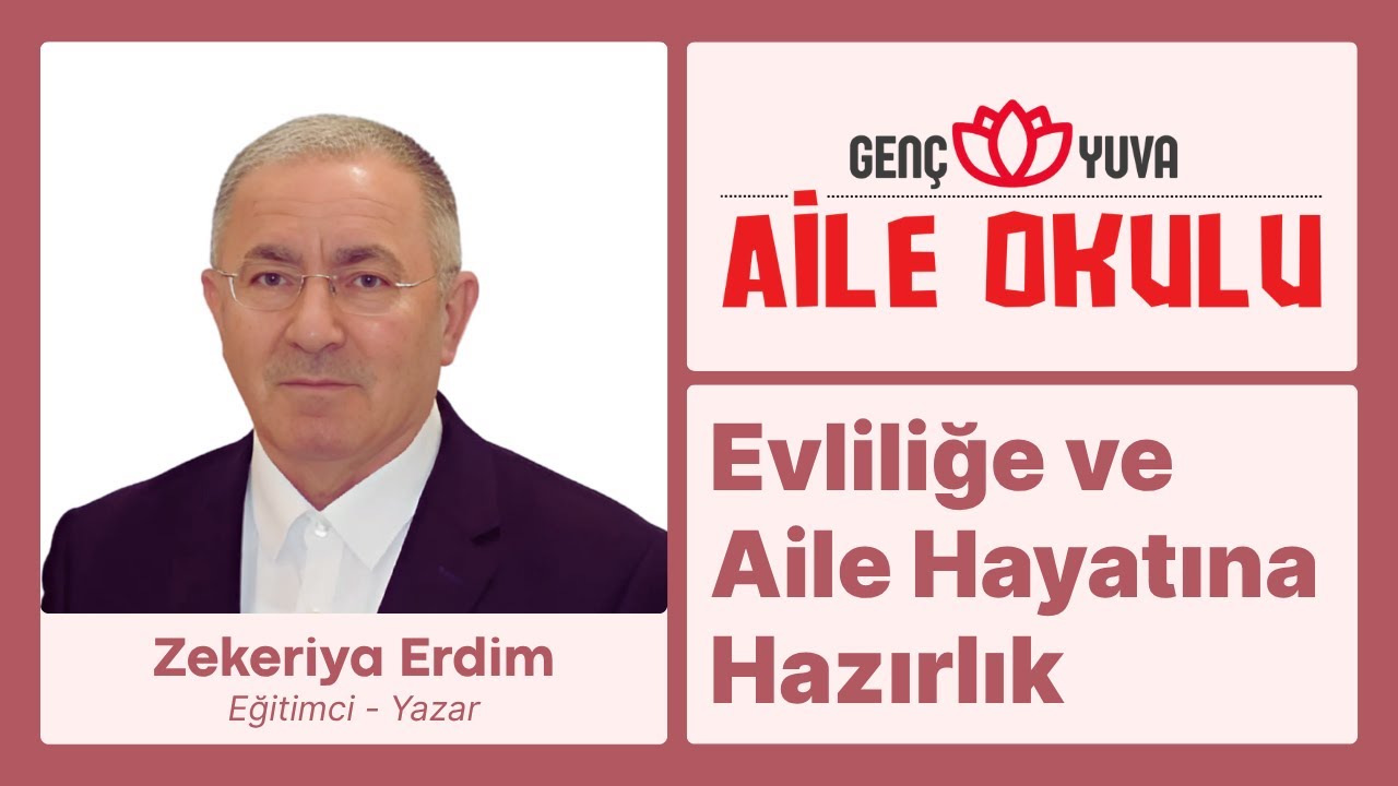 Evliliğe ve Aile Hayatına Hazırlık | Zekeriya Erdim | Aile Okulu 2025-26