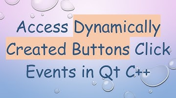 Access Dynamically Created Buttons Click Events in Qt C++