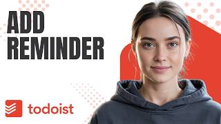 How to Set a Reminder in Todoist (2026) | Step-by-Step Guide